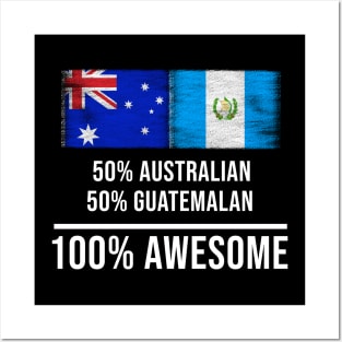 50% Australian 50% Guatemalan 100% Awesome - Gift for Guatemalan Heritage From Guatemala Posters and Art